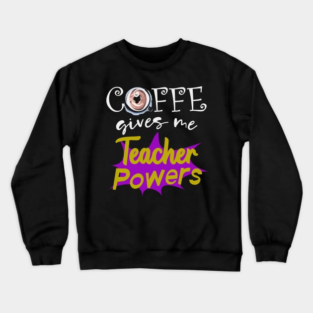 Teacher gift coffee funny saying Crewneck Sweatshirt by Foxxy Merch